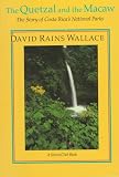 Wallace, David Rains: The Quetzal and the Macaw : The Story of Costa Rica's National Parks Wallace, David Rains: The Quetzal and the Macaw : The Story of Costa Rica's National Parks