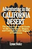 Foster, Lynne: Adventuring in the California Desert: The Sierra Club Travel Guide to the Great Basin, Mojave, and Colorado Desert Regions of California Foster, Lynne: Adventuring in the California Desert: The Sierra Club Travel Guide to the Great Basin, Mojave, and Colorado Desert Regions of California