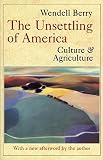 Berry, Wendell: The Unsettling of America: Culture & Agriculture Berry, Wendell: The Unsettling of America: Culture & Agriculture
