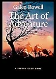 Rowell, Galen: The Art of Adventure