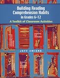 Zwiers, Jeff: Building Reading Comprehension Habits in Grades 6-12: A Toolkit of Classroom Activities