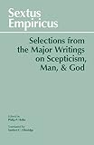 Empiricus, Sextus: Sextus Empiricus: Selections from the Major Writings on Skepticism Man and God Empiricus, Sextus: Sextus Empiricus: Selections from the Major Writings on Skepticism Man and God