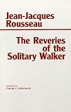 Rousseau, Jean J.: The Reveries of a Solitary Walker