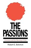 Solomon, Robert C.: The Passions: Emotions and the Meaning of Life