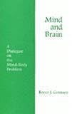 Gennaro, Rocco J.: Mind and Brain: A Dialogue on the Mind-Body Problem Gennaro, Rocco J.: Mind and Brain: A Dialogue on the Mind-Body Problem