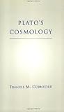 Comford, Francis M.: Plato's Cosmology: The Timaeus of Plato