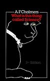 Chalmers, A.F.: What Is This Thing Called Science?