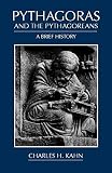Kahn, Charles H.: Pythagoras and the Pythagoreans: A Brief History Kahn, Charles H.: Pythagoras and the Pythagoreans: A Brief History