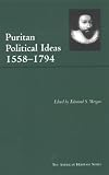 Morgan, Edmund S.: Puritan Political Ideas: 1558-1794 Morgan, Edmund S.: Puritan Political Ideas: 1558-1794