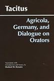 Tacitus: Agricola, Germany, and Dialogue on Orators