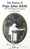 Michaels, Louis: The Stories Of Pope John Xxiii His Anecdotes & Legends Michaels, Louis: The Stories Of Pope John Xxiii His Anecdotes & Legends