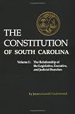Underwood, James L.: The Constitution of South Carolina: The Relationship of the Legislative, Executive, and Judicial Branches