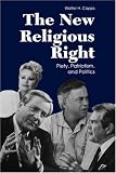 Capps, Walter H.: The New Religious Right: Piety, Patriotism, and Politics Capps, Walter H.: The New Religious Right: Piety, Patriotism, and Politics