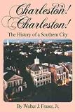 Fraser, Walter J.: Charleston! Charleston!: The History of a Southern City Fraser, Walter J.: Charleston! Charleston!: The History of a Southern City