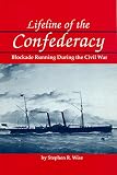 Wise, Stephen R.: Lifeline of the Confederacy: Blockade Running During the Civil War
