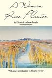 Pringle, Elizabeth W. Allston: A Woman Rice Planter Pringle, Elizabeth W. Allston: A Woman Rice Planter
