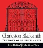 Vlach, John Michael: Charleston Blacksmith: The Work of Philip Simmons Vlach, John Michael: Charleston Blacksmith: The Work of Philip Simmons