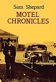 Shepard, Sam: Motel Chronicles Shepard, Sam: Motel Chronicles