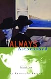 Pessoa, Fernando: Always Astonished: Selected Prose Pessoa, Fernando: Always Astonished: Selected Prose