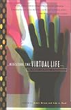 Brook, James: Resisting the Virtual Life: The Culture and Politics of Information Brook, James: Resisting the Virtual Life: The Culture and Politics of Information