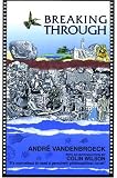 Vandenbroeck, Andre: Breaking Through Vandenbroeck, Andre: Breaking Through