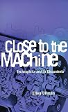Ullman, Ellen: Close to the Machine: Technophilia and Its Discontents Ullman, Ellen: Close to the Machine: Technophilia and Its Discontents