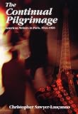 Sawyer-Laucanno, Christopher: Continual Pilgrimage: American Writers in Paris, 1944-1960 Sawyer-Laucanno, Christopher: Continual Pilgrimage: American Writers in Paris, 1944-1960