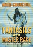 Churchill, Ward: Fantasies of the Master Race: Literature, Cinema and the Colonization of American Indians Churchill, Ward: Fantasies of the Master Race: Literature, Cinema and the Colonization of American Indians