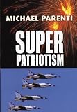 Parenti, Michael: Superpatriotism Parenti, Michael: Superpatriotism
