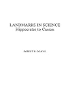 Downs, Robert B.: Landmarks in Science: Hippocrates to Carson