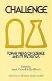 Domb, Cyril: Challenge: Torah Views on Science and Its Problems Domb, Cyril: Challenge: Torah Views on Science and Its Problems
