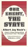 Nock, Albert J.: Our Enemy, the State Nock, Albert J.: Our Enemy, the State