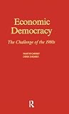 Carnoy, Martin: Economic Democracy: The Challenge of the 1980s Carnoy, Martin: Economic Democracy: The Challenge of the 1980s