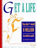 Warner, Ralph: Get a Life: You Don't Need a Million to Retire Well Warner, Ralph: Get a Life: You Don't Need a Million to Retire Well