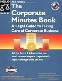 Mancuso, Anthony: The Corporate Minutes Book: The Legal Guide to Taking Care of Corporate Business Mancuso, Anthony: The Corporate Minutes Book: The Legal Guide to Taking Care of Corporate Business