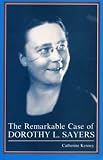 Kenney, Catherine: The Remarkable Case of Dorothy L. Sayers Kenney, Catherine: The Remarkable Case of Dorothy L. Sayers