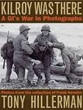 Hillerman, Tony: Kilroy Was There: A Gi's War in Photographs