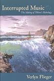 Flieger, Verlyn: Interrupted Music: The Making Of Tolkien's Mythology Flieger, Verlyn: Interrupted Music: The Making Of Tolkien's Mythology