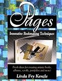 Kenzle, Linda F.: Pages: Innovative Book Making Techniques Kenzle, Linda F.: Pages: Innovative Book Making Techniques