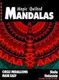 Finklestein, Sheila: Magic Quilted Mandalas: Circle Medallions Made Easy Finklestein, Sheila: Magic Quilted Mandalas: Circle Medallions Made Easy