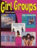 Clemente, John: Girl Groups: Fabulous Females That Rocked the World Clemente, John: Girl Groups: Fabulous Females That Rocked the World