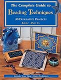 Davis, Jane: The Complete Guide to Beading Techniques Davis, Jane: The Complete Guide to Beading Techniques