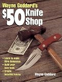 Goddard, Wayne: Wayne Goddard's $50 Knife Shop