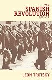 Trotsky, Leon: The Spanish Revolution 1931-39 Trotsky, Leon: The Spanish Revolution 1931-39