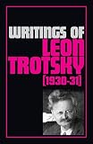 Trotsky, Leon: Writings of Leon Trotsky: 1930-31 Trotsky, Leon: Writings of Leon Trotsky: 1930-31
