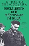 Guevara, Ernesto Che: Socialismen och Manniskan pa Kuba Guevara, Ernesto Che: Socialismen och Manniskan pa Kuba