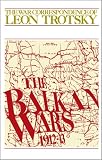 Trotsky, Leon: The War Correspondence of Leon Trotsky: The Balkan Wars 1919-13