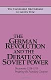 Riddell, John: The German Revolution and the Debate on Soviet Power : Documents, 1918-1919; Preparing the Founding Congress Riddell, John: The German Revolution and the Debate on Soviet Power : Documents, 1918-1919; Preparing the Founding Congress