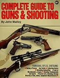 Malloy, John: Complete Guide to Guns & Shooting