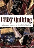 Michler, J. Marsha: The Magic of Crazy Quilting: A Complete Resource for Embellished Quilting Michler, J. Marsha: The Magic of Crazy Quilting: A Complete Resource for Embellished Quilting